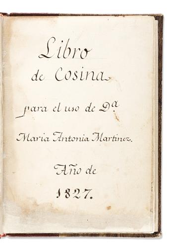 (MEXICAN COOKERY.) María Antonia Martínez. Early manuscript cookbook titled Libro de Cosina.